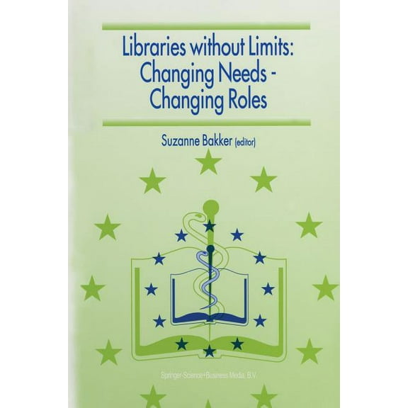 Libraries Without Limits: Changing Needs -- Changing Roles: Proceedings of the 6th European Conference of Medical and He, (Paperback)