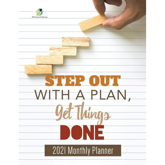 Step Out with a Plan, Get Things Done: 2021 Monthly Planner (Paperback)