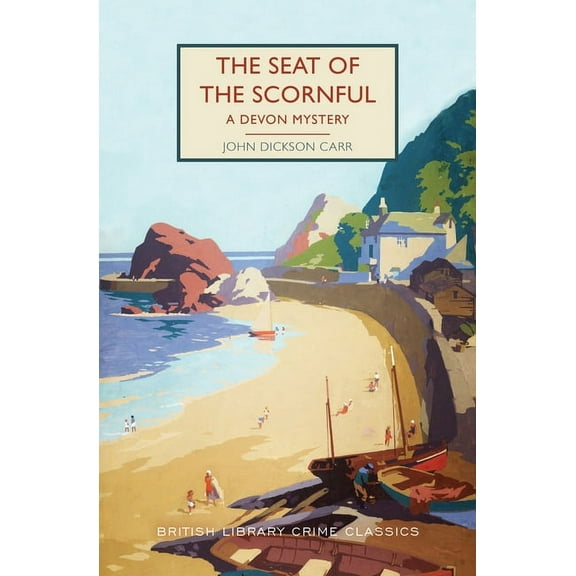 British Library Crime Classics The Seat of the Scornful: A Devon Mystery, (Paperback)