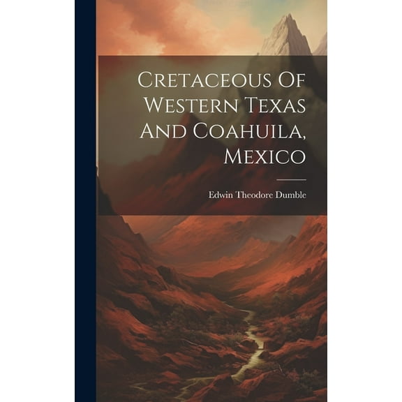 Cretaceous Of Western Texas And Coahuila, Mexico (Hardcover)