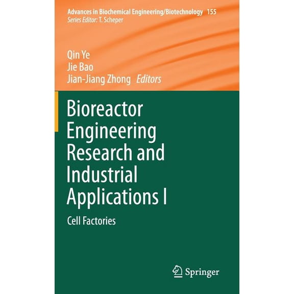 Advances in Biochemical Engineering &amp Bioreactor Engineering Research and Industrial Applications I: Cell Factories, Book 155, (Hardcover)