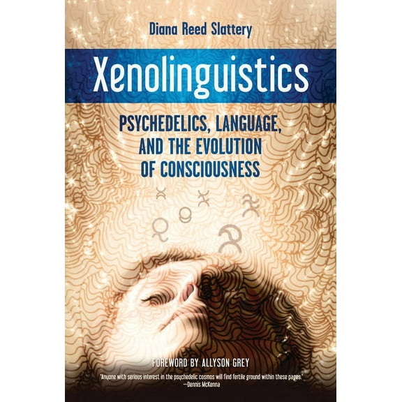 Xenolinguistics: Psychedelics, Language, and the Evolution of Consciousness, (Paperback)
