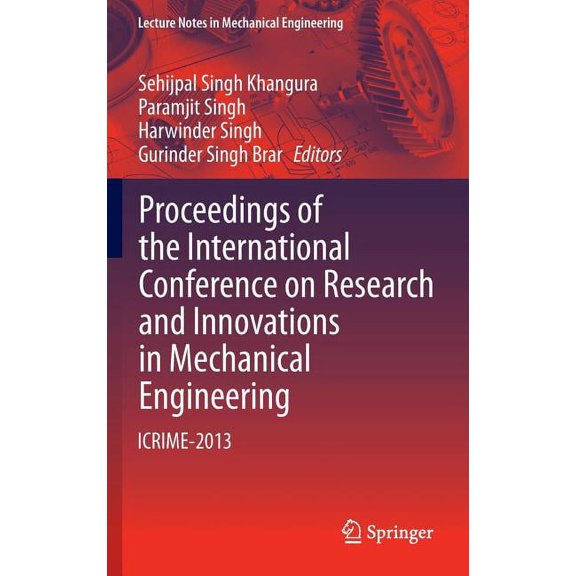 Lecture Notes in Mechanical Engineering Proceedings of the International Conference on Research and Innovations in Mechanical Engineering: Icrime-2013, (Hardcover)