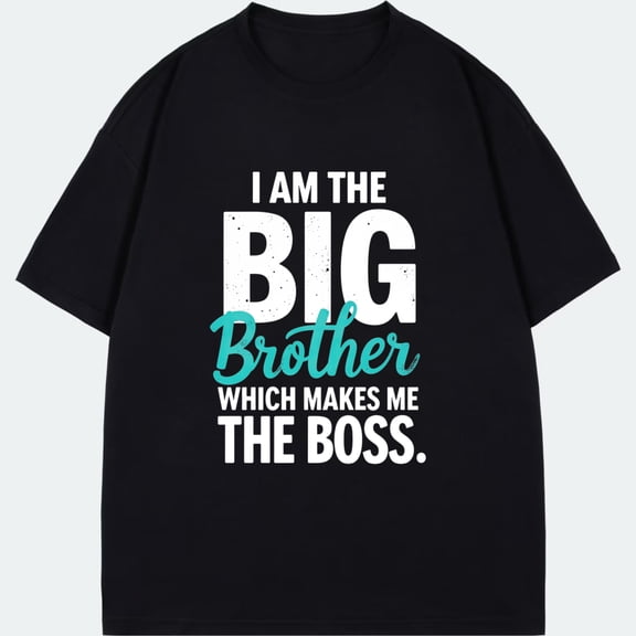 Black T Shirt I Am The Big Brother Which Makes Me The Boss Graphic Print For Family Fun And Casual Wear