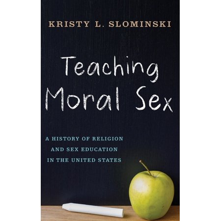 UPC: 9780190842178 | Teaching Moral Sex: A History of Religion and Sex Education in the United States (Hardcover)