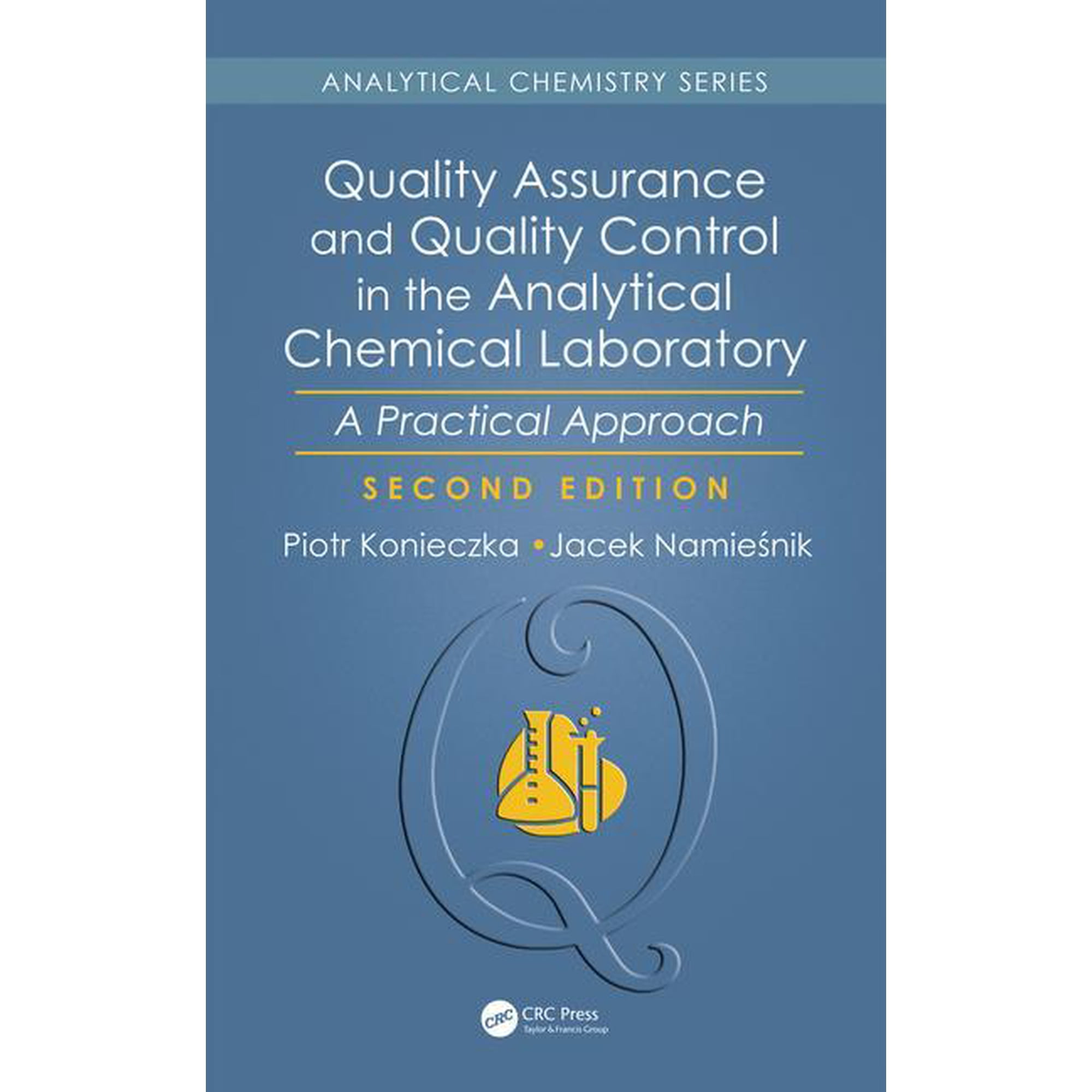 Analytical Chemistry Quality Assurance and Quality Control in the Analytical Chemical Laboratory: A Practical Approach Second Edition (Hardcover)
