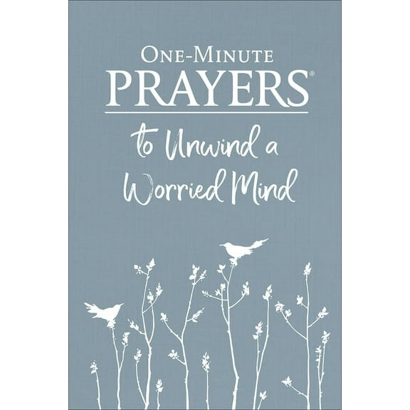 One-Minute Prayers One-Minute Prayers to Unwind a Worried Mind, (Hardcover)