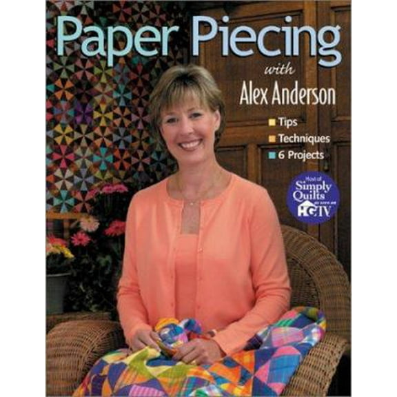 Pre-Owned Paper Piecing With Alex Anderson: Tips, Techniques, 6 Projects (Paperback) 1571201386 9781571201386