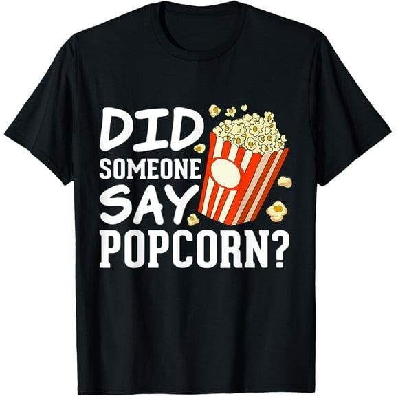 Did someone say Popcorn? Funny Popcorn Lovers Costumes T-Shirt