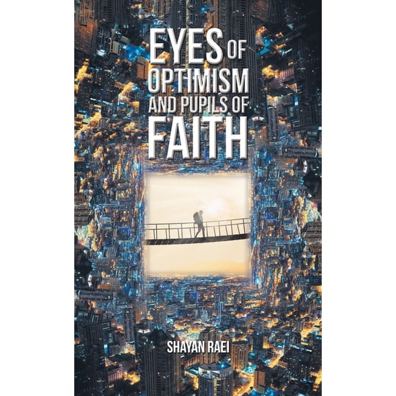 Eyes of Optimism and Pupils of Faith, (Paperback)