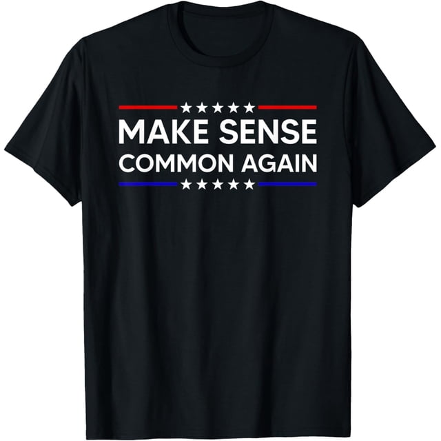 Make Sense Common Again Camiseta