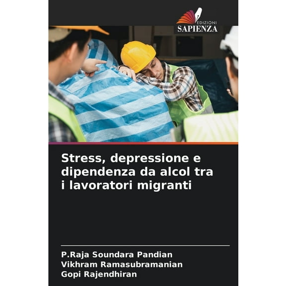 Stress, depressione e dipendenza da alcol tra i lavoratori migranti, (Paperback)