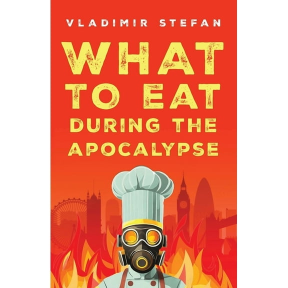 What to Eat During the Apocalypse, (Paperback)