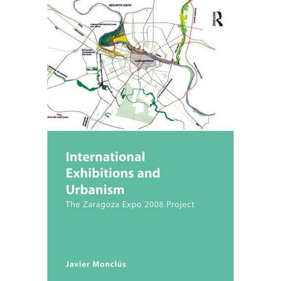 International Exhibitions and Urbanism: The Zaragoza Expo 2008 Project (Hardcover)