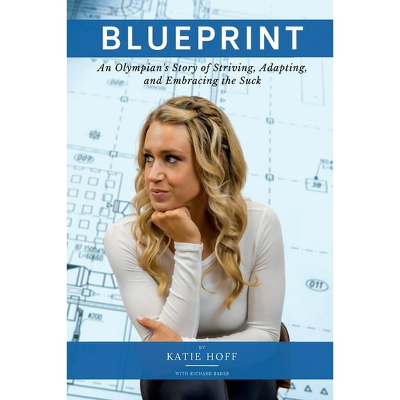 Blueprint: An Olympian's Story of Striving, Adapting, and Embracing the Suck, (Paperback)