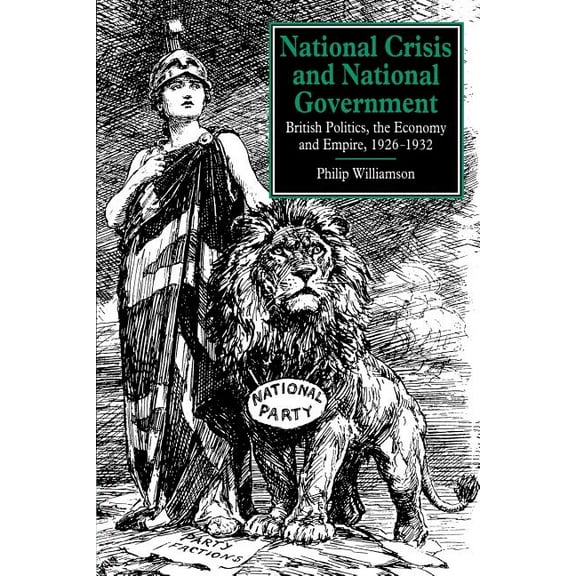 National Crisis and National Government: British Politics, the Economy and Empire, 1926 1932, (Paperback)