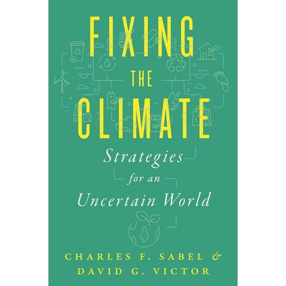 Pre-Owned Fixing the Climate: Strategies for an Uncertain World (Hardcover) 0691224552 9780691224558