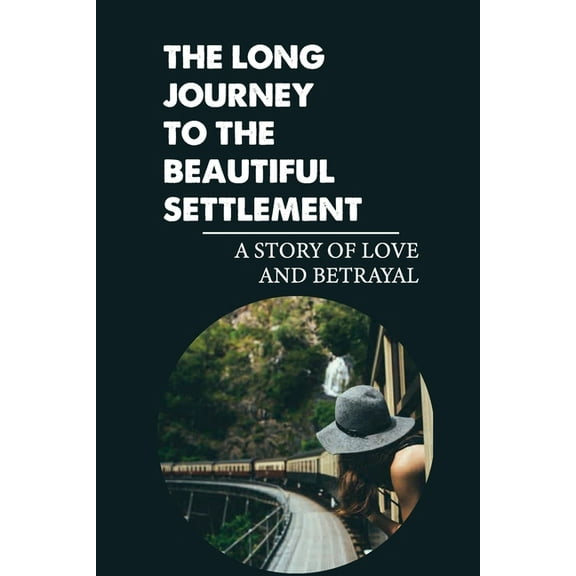The Long Journey To The Beautiful Settlement (Paperback)