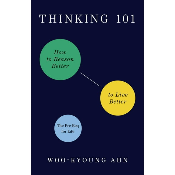 Thinking 101: How to Reason Better to Live Better (Hardcover)