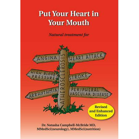 Put Your Heart in Your Mouth : Natural Treatment for Atherosclerosis, Angina, Heart Attack, High Blood Pressure, Stroke, Arrhythmia, Peripheral Vascular