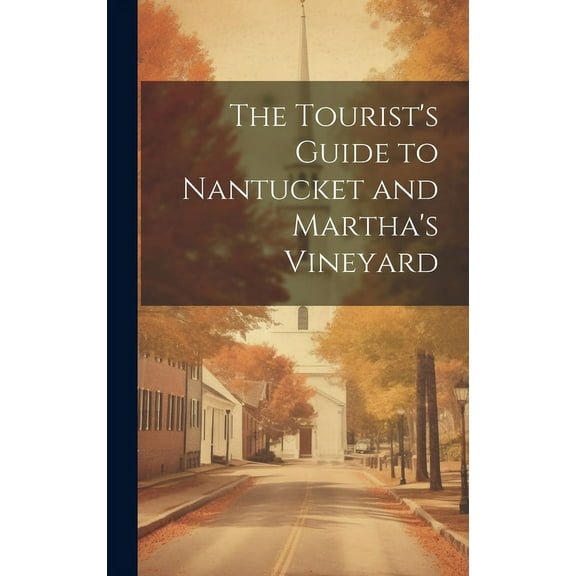 The Tourist's Guide to Nantucket and Martha's Vineyard, (Hardcover)