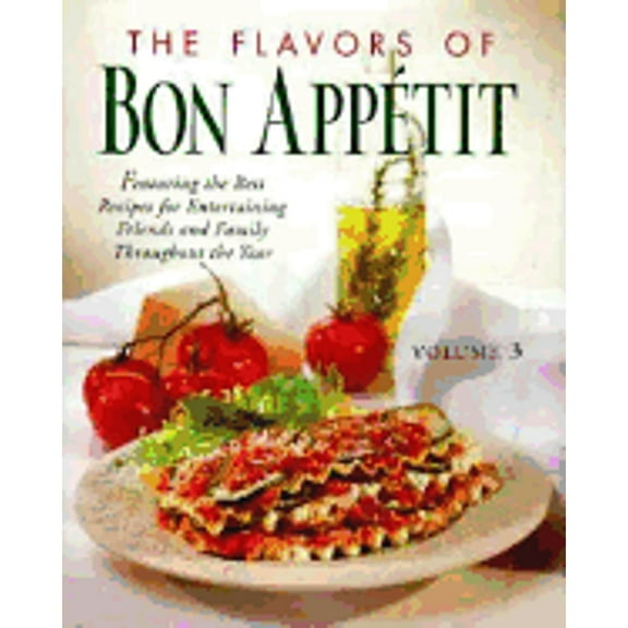 The Flavors of Bon Appetit: Featuring the Best Recipes for Entertaining Friends and Family (Hardcover) by Bon Appetit
