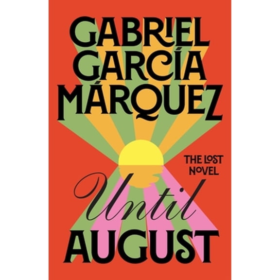 Pre-Owned Until August (Hardcover) by Gabriel Garcia Marquez