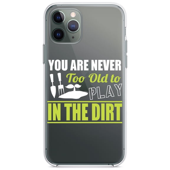 DistinctInk Clear Shockproof Hybrid Case for iPhone 13 PRO (6.1" Screen) - TPU Bumper Acrylic Back Tempered Glass Screen Protector - You Are Never Too Old to Play in the Dirt - Gardening