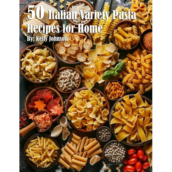 50 Italian Pasta Variety Recipes for Home, (Paperback)