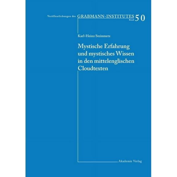 Veröffentlichungen Des Grabmann-Institut Mystische Erfahrung Und Mystisches Wissen in Den Mittelenglischen Cloud-Texten, Book 50, (Hardcover)