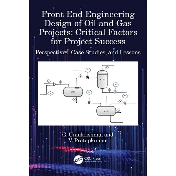 Front End Engineering Design of Oil and Gas Projects: Critical Factors for Project Success: Perspectives, Case Studies, , (Hardcover)