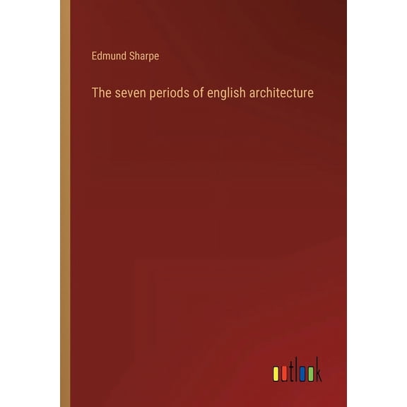 The seven periods of english architecture (Paperback)
