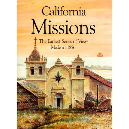 California Missions : The Earliest Series of Views Made in (Best Missions In California)