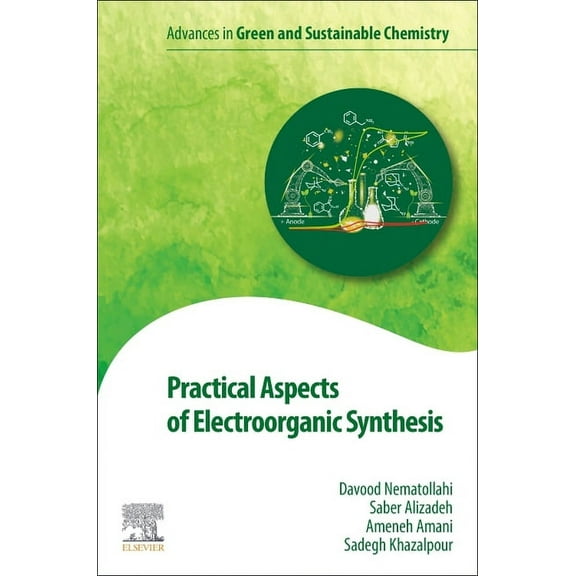 Advances in Green and Sustainable Chemis Practical Aspects of Electroorganic Synthesis, (Paperback)