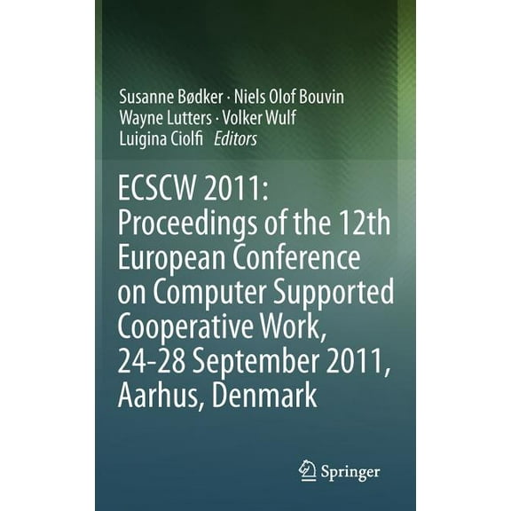 Ecscw 2011: Proceedings of the 12th European Conference on Computer Supported Cooperative Work, 24-28 September 2011, Aa, (Hardcover)
