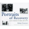 Portraits of Recovery: Sixty Stories of Hope and Faith [Paperback - Used]