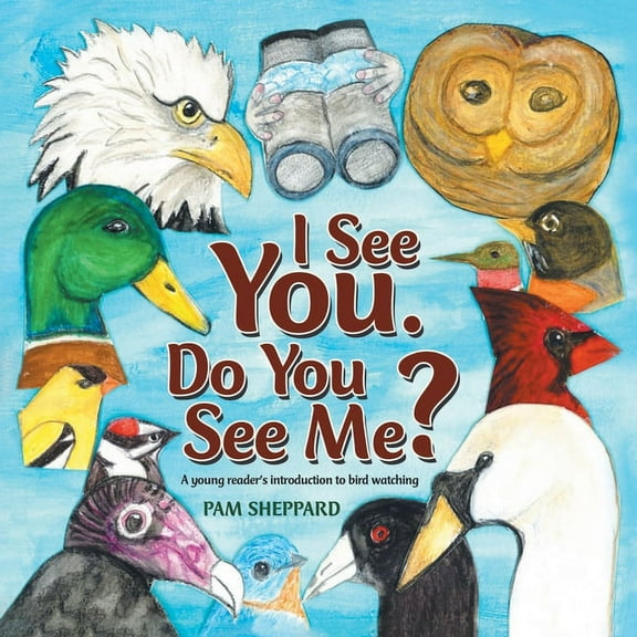 I See You. Do You See Me? A young reader's introduction to bird watching, (Paperback)