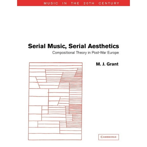 Music in the Twentieth Century Serial Music, Serial Aesthetics: Compositional Theory in Post-War Europe, Book 16, (Paperback)