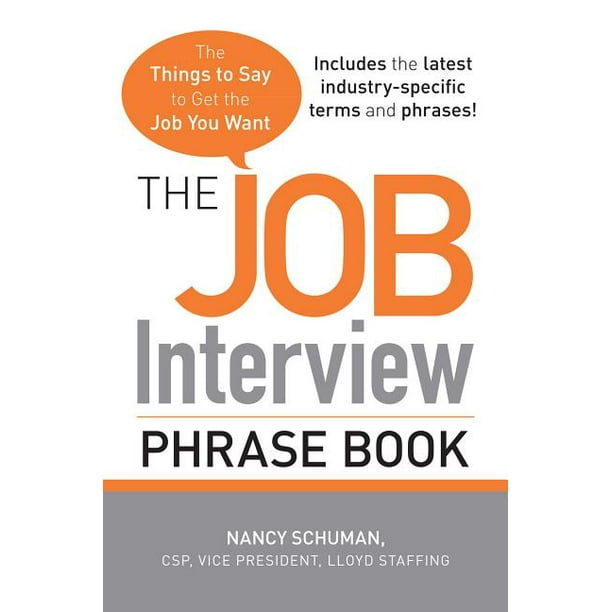 The Job Interview Phrase Book The Things to Say to Get