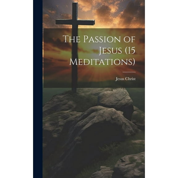 The Passion of Jesus (15 Meditations) (Hardcover)