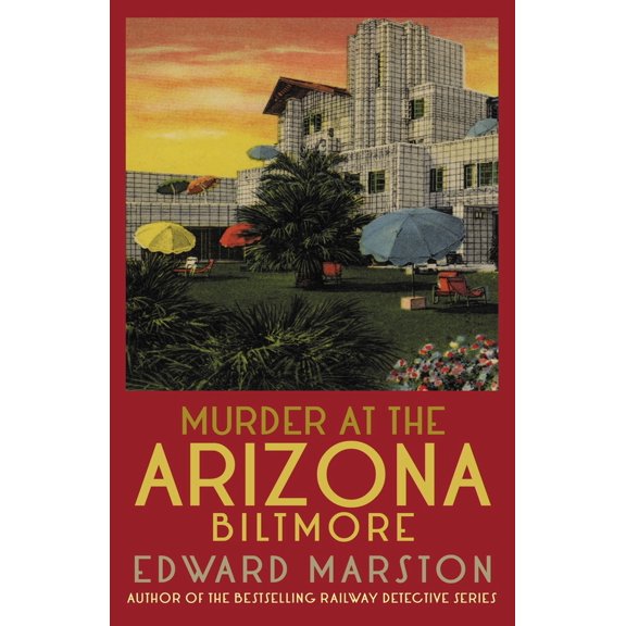 Pre-Owned Murder at the Arizona Biltmore: From the Bestselling Author of the Railway Detective Series (Paperback) 0749030763 9780749030766
