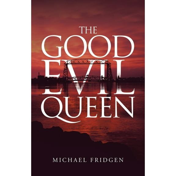 The Good Evil Queen (Paperback) by Michael Fridgen