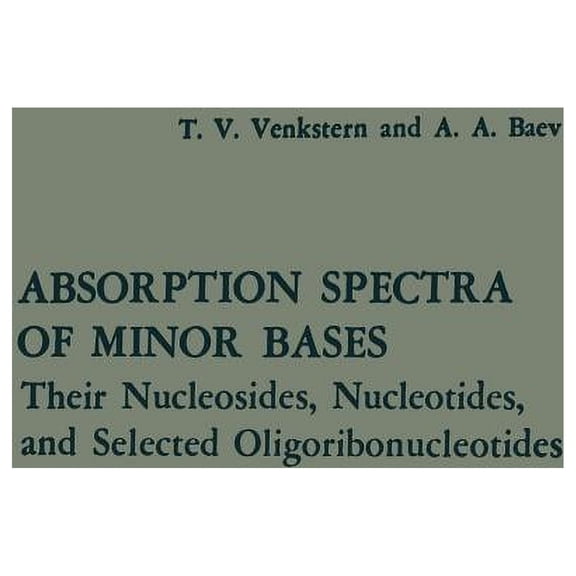 Absorption Spectra of Minor Bases: Their Nucleosides, Nucleotides, and Selected Oligoribonucleotides, (Paperback)