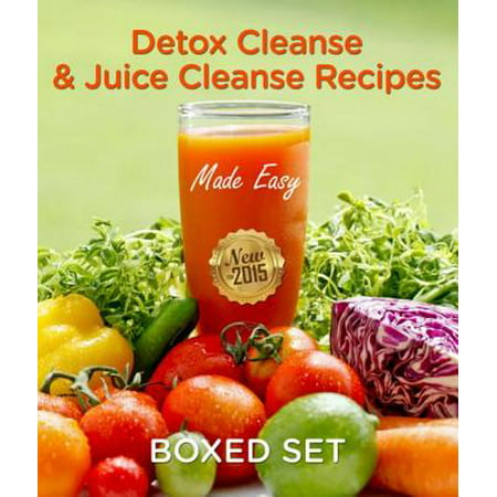 Detox Cleanse & Juice Cleanse Recipes Made Easy: Smoothies and Juicing Recipes - (Best Juice Detox Cleanse Recipes)