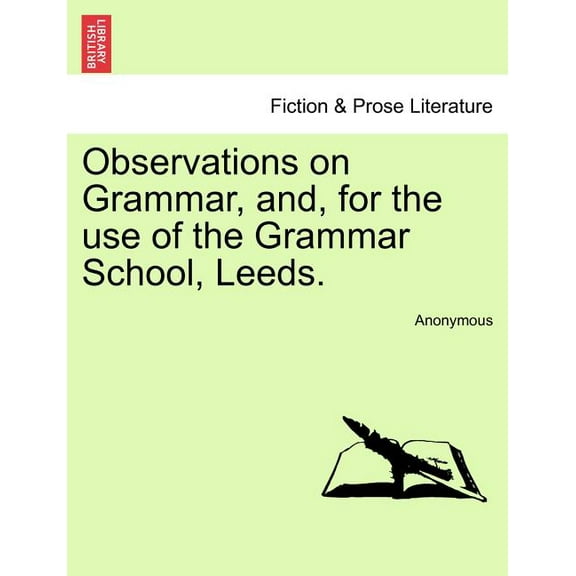 Observations on Grammar, And, for the Use of the Grammar School, Leeds. (Paperback)