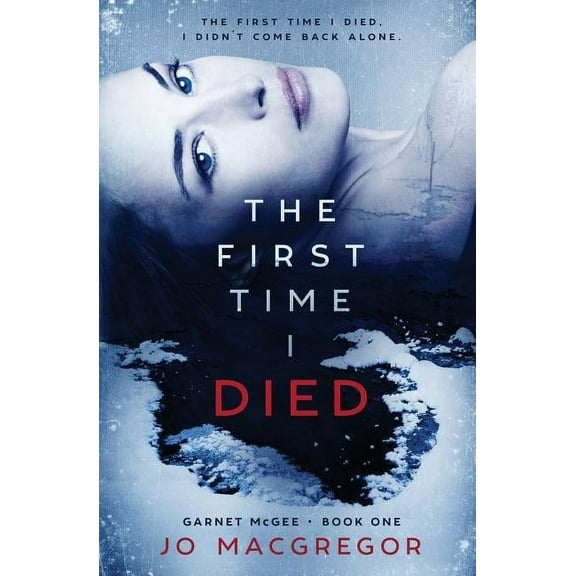 Garnet McGee The First Time I Died, Book 1, (Paperback)