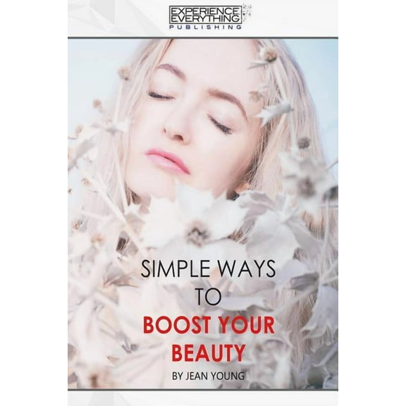 Simple Ways To Boost Your Beauty (Paperback)