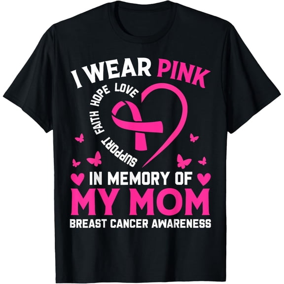 Breast Cancer Awareness Gift I Wear Pink In Memory Of My Mom T-ShirtMen and women, Black T-shirt, size: Extra large