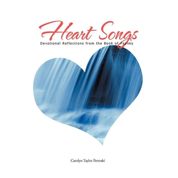 Heart Songs : Devotional Reflections from the Book of Psalms (Hardcover)