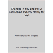 Changes in You and Me: A Book About Puberty Mostly for Boys [Paperback - Used]